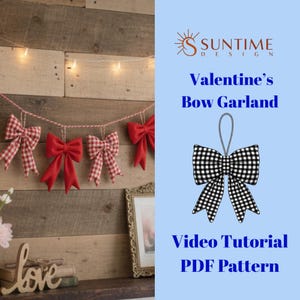 Puede incluir: Un gráfico digital con el texto Suntime Design, Valentine's Bow Garland, Video Tutorial y PDF Pattern. Muestra una ilustración de un lazo a cuadros en blanco y negro y una fotografía de una guirnalda con lazos rojos y blancos.
