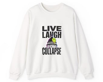 Live Laugh Collaps Rundhals-Sweatshirt | Polit-Satire, absurdes Amerika, schwarzer Humor