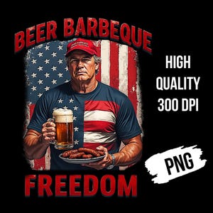 4th of July Beer Barbeque Freedom PNG, Trump American Flag Summer PNG, Trump 4th of July Tshirt, Beer Barbeque Trump Design Png