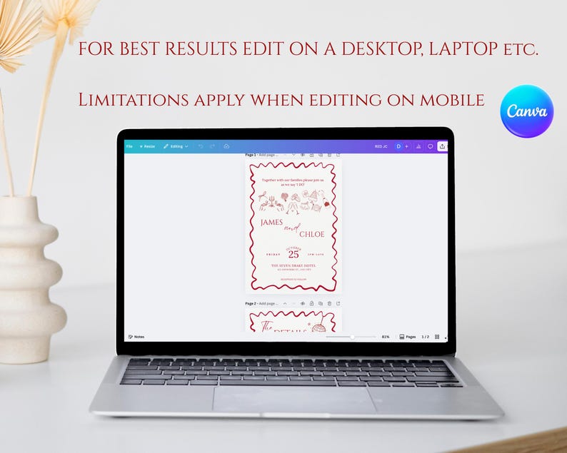 May include: A laptop displays a wedding invitation design with the names "James and Chloe" and the date "25". The text "FOR BEST RESULTS EDIT ON A DESKTOP, LAPTOP ETC." is visible at the top. A "Canva" logo is in the upper right corner.