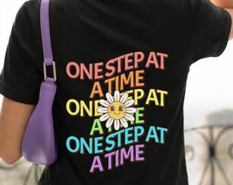 Mental Health Shirt, Emotional Support Tee, One Step At A Time, inspirational tshirt, gift for friend, mental health gift