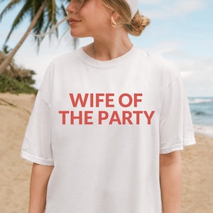 Wife of the Party T-Shirt: Comfort Colors Bride-to-Be Tee