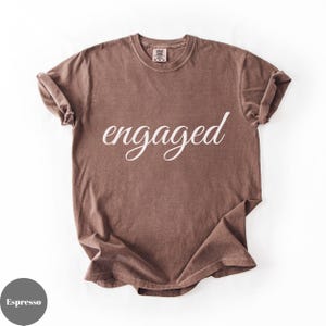 Comfort Colors® Engaged Shirt, Bride-to-be Shirt, Engagement Shirt, Future Bride Shirt, Bachelorette Shirt, Bridal Party Shirt, Engaged Gift