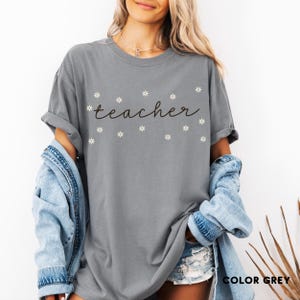 Comfort Colors Teacher Floral Shirt Cute Teacher Shirt Teacher Appreciation,Back to School Shirt,Elementary School Teacher Shirt,New Teacher