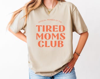 Tired Moms Club Shirt: Funny Mom Life Tee