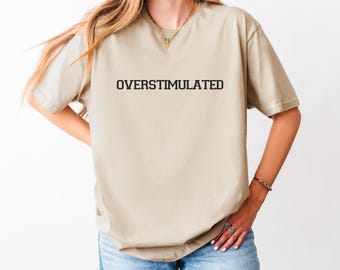 Overstimulated Mom T-Shirt: Funny Motherhood Tee