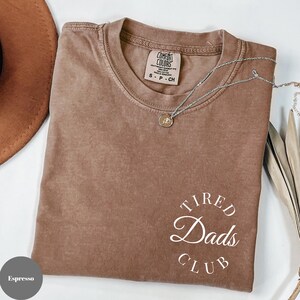 Comfort Colors® Tired Dads Club Shirt, Dad Life Shirt, Father’s Day Shirt, Dad Appreciation Shirt, Funny Dad Shirt Shirt for Tired Dads Gift