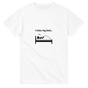 Unisex Funny T-Shirt – “I Miss My Bed” – Perfect for Sleep Lovers