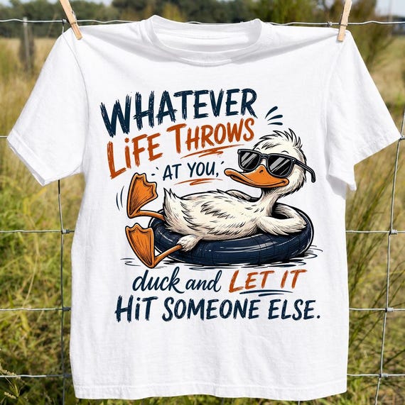 Funny Duck Png, Sarcastic Quote Png, Whatever Life Throws At You Duck Png, Funny Animal Png, Humor Png, Trending Png, Dtf Digital