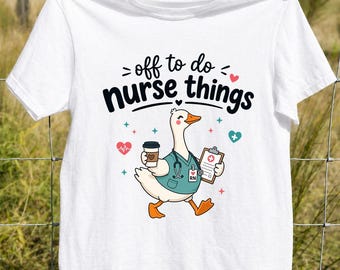 Off to Do Nurse Things PNG, Funny Goose Nurse Shirt Design, RN Coffee Sublimation, Cute Medical Clipart, Nurse Gift Digital Download File
