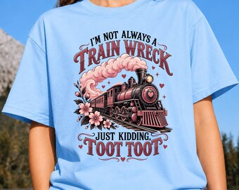 Funny Train PNG, I'm Not Always A Train Wreck, Toot Toot Sublimation Design,Humorous vintage digital design