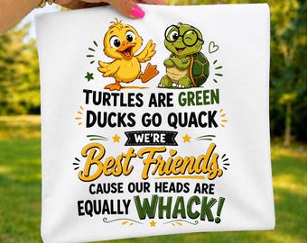 Turtles Are Green Ducks Go Quack PNG, Funny Best Friends Sublimation Design, Cute Turtle Duck Friendship Shirt Download