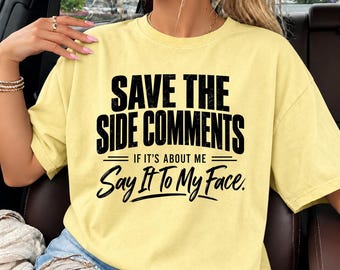 Sarcastic Quote PNG, Save The Side Comments, Funny Attitude Shirt, Sublimation Digital Download