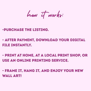 Puede incluir: Instrucciones sobre c&oacute;mo comprar y descargar arte de pared digital. Los pasos incluyen comprar la lista, descargar el archivo digital despu&eacute;s del pago, imprimir en casa o en una tienda de impresi&oacute;n local y enmarcar el arte.