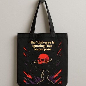 Woven Tote Bag, Universe Ignoring You Bag, Dark Humor Sarcastic Tote, Dead Inside Society, Chaos Abundant Bag, Shopping Bag, Reusable Bag,