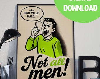 Sarcastic Feminist Print: "Not All Men" Funny Wall Art (Digital Download)