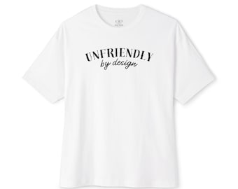Unfriendly By Design T-Shirt - Sarcastic Statement, Comfort Colors Tee