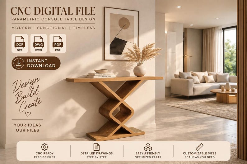 May include: A digital file for a parametric console table design featuring a brown wooden table with a geometric, interlocking base. The image includes text: CNC DIGITAL FILE, PARAMETRIC CONSOLE TABLE DESIGN, MODERN, FUNCTIONAL, TIMELESS, DXF, DWG, PDF, INSTANT DOWNLOAD, Design Build Create, YOUR IDEAS OUR FILES, CNC READY, DETAILED DRAWINGS, EASY ASSEMBLY, CUSTOMIZABLE SIZES.