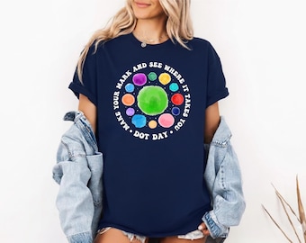 International Dot Day T-Shirt, Make Your Mark Teacher Tee, Colorful Dots Shirt, Creative Kids T-Shirt, Teacher Appreciation Gift