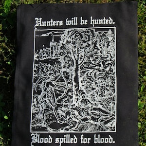 Hunters Will Be Hunted Backpatch ~ Hand Screened Punk Patch Organic Cotton