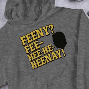 Feeny? Fee-hee-hee-heenay! Hoodie | 90s TV Show | Boy Meets World Quote Pullover | Funny Nostalgia Shirt | Retro Graphic Hoodie