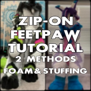 May include: A tutorial on how to make zip-on feet paws for fursuits. Two methods are shown: foam and stuffing. The image shows two fursuits with different colors and designs.