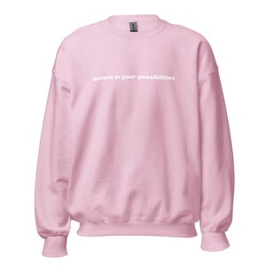 Believe in your possibilities - Unisex Sweatshirt