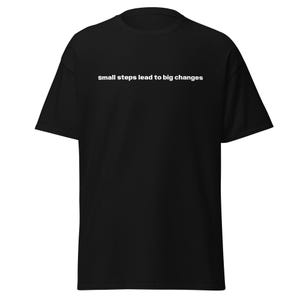 Small steps lead to big changes - Unisex classic tee