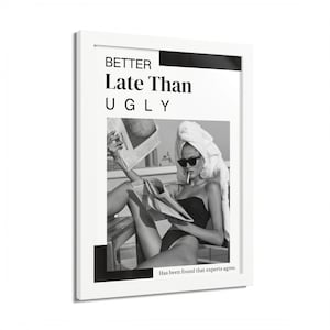 Better Late Als Ugly Schwarz-Weiße Wandkunst - Lustiger Zitat Druck, minimalistischer digitaler Download, freches Badezimmer Dekor, ästhetisches Plakat