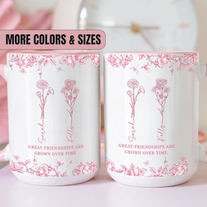 Custom Mug for Besties, Birthflower Custom Mug, Toile De Jouy Gift, Besties Gift Mug, Best Friends Mug, Soul Sisters Mug, Grow An Old Friend