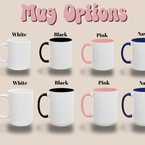 May include: Image shows eight ceramic mugs in various color combinations. The mugs are available in 11oz and 15oz sizes. Colors include white, black, pink, and navy. The text "Mug Options" is displayed at the top of the image.