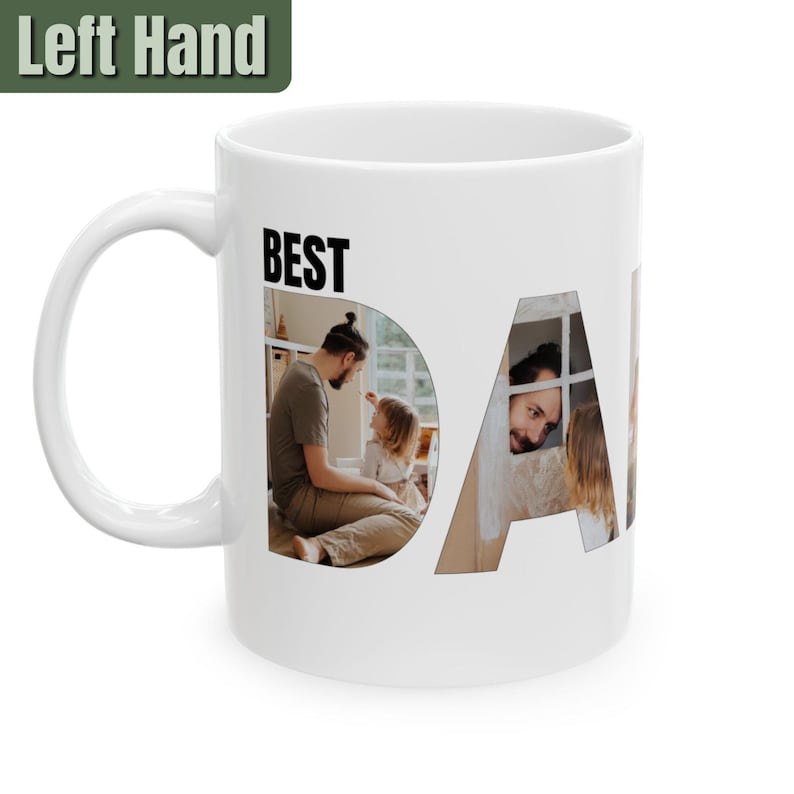 May include: White ceramic mug with the word "BEST" and the word "DAD" spelled out with photos of a father and child in each letter.