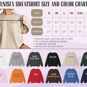 May include: A unisex sweatshirt size and color chart. The chart displays measurements for width and length, ranging from size small to 3XL. Colors include white, sport grey, dark heather, black, sand, forest green, light pink, safety orange, red, dark chocolate, indigo blue, and navy.