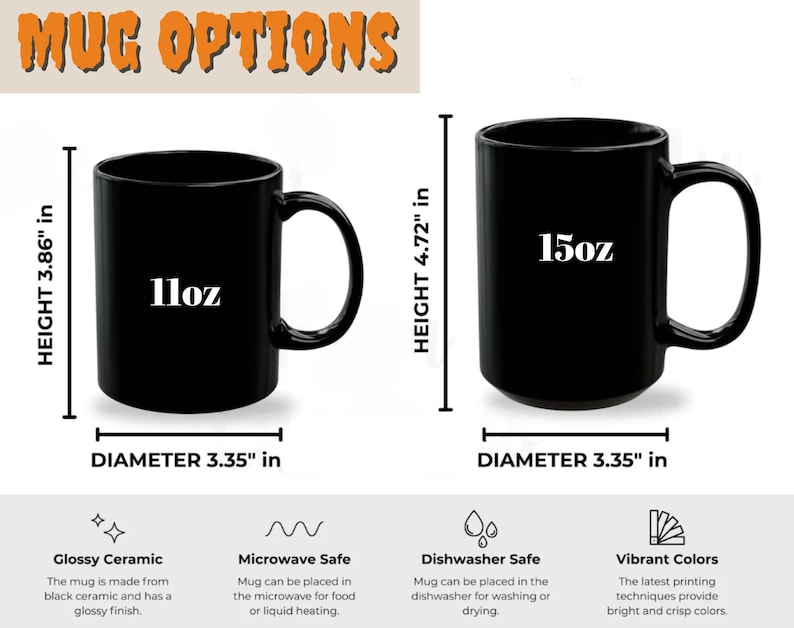 May include: Two black ceramic mugs with the text "MUG OPTIONS". The first mug is 3.86 inches tall and holds 11oz. The second mug is 4.72 inches tall and holds 15oz. Both mugs have a diameter of 3.35 inches.