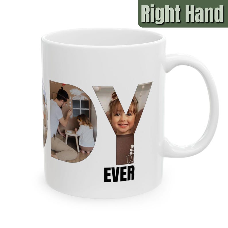 May include: White ceramic mug with the word "DADDY" spelled out in large letters. Each letter is filled with a photo of a family. The word "EVER" is printed below the letters.