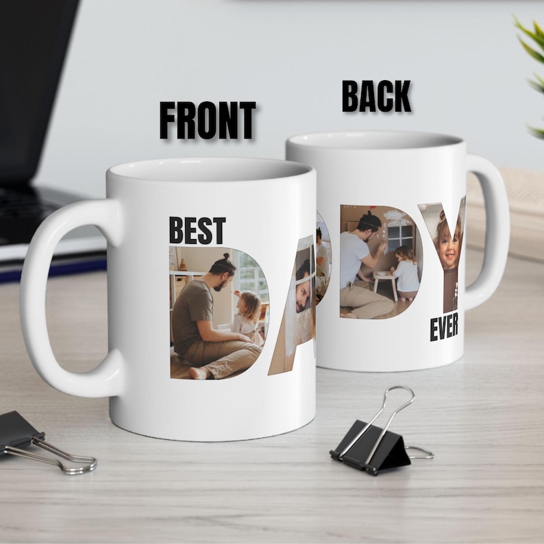 May include: White ceramic mug with a photo collage spelling out "DADDY" with the words "BEST" and "EVER" on the front and back. The photos show a father and his children.