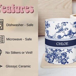 May include: White ceramic mug with a blue floral design and the name "CHLOE" in a navy blue band. The mug is dishwasher and microwave safe, made of glossy ceramic, and has no stickers or vinyl.