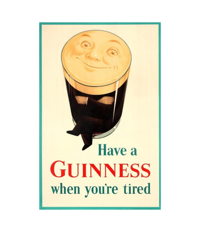 May include: Vintage Guinness beer advertisement featuring a glass of Guinness with a smiling face in the head of the beer. The text reads "Have a GUINNESS when you're tired."
