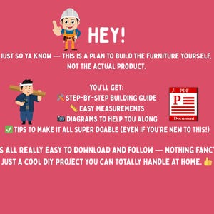 Op de afbeelding: Een rode achtergrond met een cartoonillustratie van een bouwvakker. De tekst luidt "HEY! JUST SO YA KNOW - THIS IS A PLAN TO BUILD THE FURNITURE YOURSELF, NOT THE ACTUAL PRODUCT. YOU'LL GET: STEP-BY-STEP BUILDING GUIDE EASY MEASUREMENTS DIAGRAMS TO HELP YOU ALONG TIPS TO MAKE IT ALL SUPER DOABLE (EVEN IF YOU'RE NEW TO THIS!) IT'S ALL REALLY EASY TO DOWNLOAD AND FOLLOW - NOTHING FANCY. JUST A COOL DIY PROJECT YOU CAN TOTALLY HANDLE AT HOME."