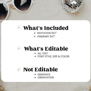 May include: A white invitation design with the text "What's Included" and "What's Editable". The invitation includes a 5x7 inch invitation and itinerary. All text, font style, size, and color are editable. Graphics and orientation are not editable.