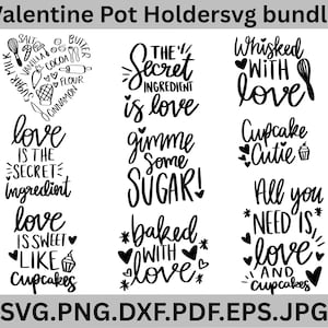 May include: A black and white Valentine's Day pot holder SVG bundle. The designs include phrases like "The Secret Ingredient is Love" and "Whisked with Love", along with baking-themed graphics.