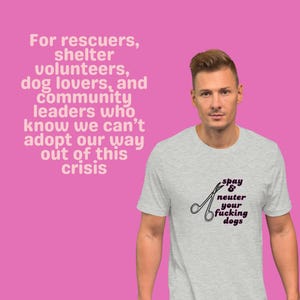 Spay and Neuter Dogs Graphic Tee – Rescue Advocate Shirt