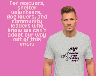 Spay and Neuter Dogs Graphic Tee – Rescue Advocate Shirt
