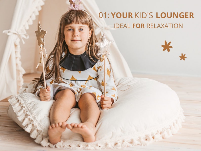 May include: A young girl sits on a white, round, fringed cushion with a star-shaped wand in each hand. The cushion is on a wooden floor. The text "01: YOUR KID'S LOUNGER IDEAL FOR RELAXATION" is displayed above the girl.