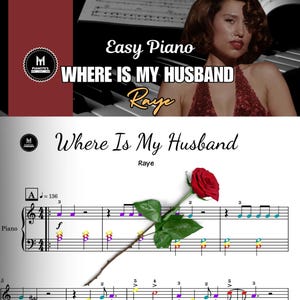 May include: Sheet music for "Where Is My Husband" by Raye, labeled "Easy Piano." The image features a red rose and a woman. The music notation includes treble and bass clefs, with tempo marking of 136.