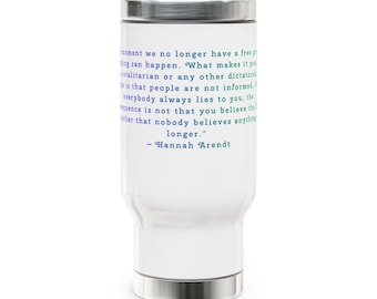 Value of a Free Press - Hannah Arendt Quote on a Travel Mug | Stainless Steel 14oz Coffee Tumbler with Free Shipping
