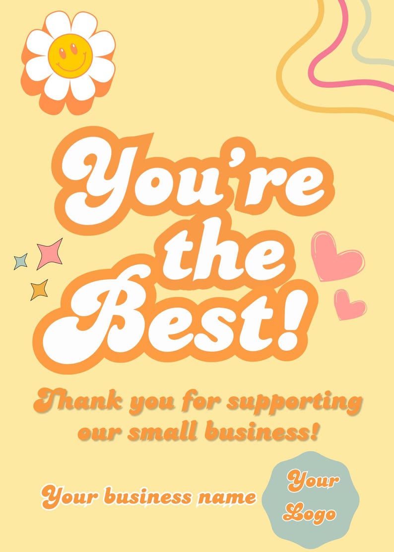 Puede incluir: Un fondo amarillo con una margarita retro y corazones. El texto dice "You're the Best! Thank you for supporting our small business!" con un espacio para el nombre de tu negocio y tu logotipo.