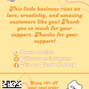 Puede incluir: Un gr&aacute;fico amarillo y naranja con un personaje de dibujos animados y texto que dice "This little business runs on love, creativity, and amazing customers like you! Thank you so much for your support. Thanks for your support!" El gr&aacute;fico tambi&eacute;n incluye un c&oacute;digo QR, una margarita, un icono de c&aacute;mara, un icono de Facebook y un gato de dibujos animados.