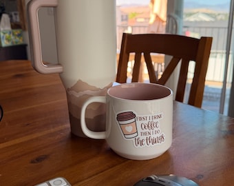 First I Drink Coffee Then I Do The Things Sticker