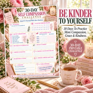 May include: A 30-day self-compassion challenge printable sheet featuring sections for daily habits, weekly check-ins, and reflections. The document includes floral accents, pink text, and numbered prompts to encourage self-kindness and personal growth.